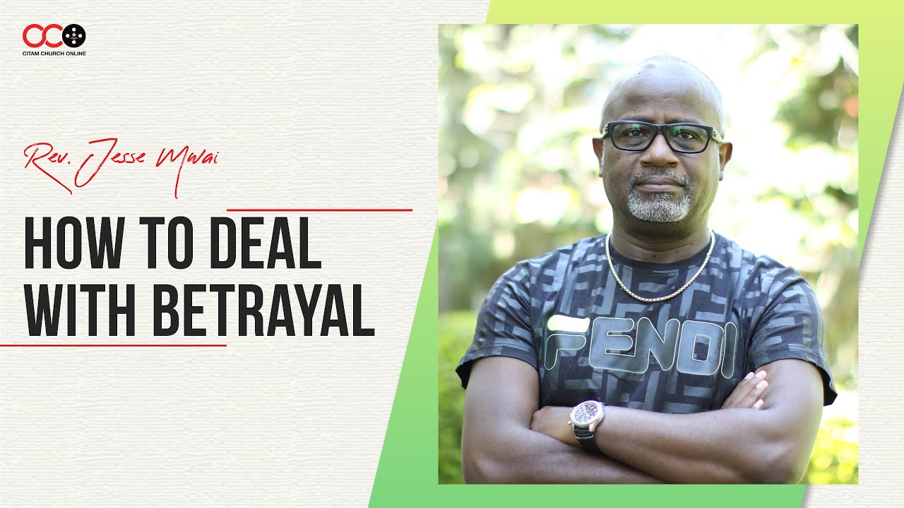 How To Deal With Betrayal - Rev. Jesse Mwai | CITAM Church Online