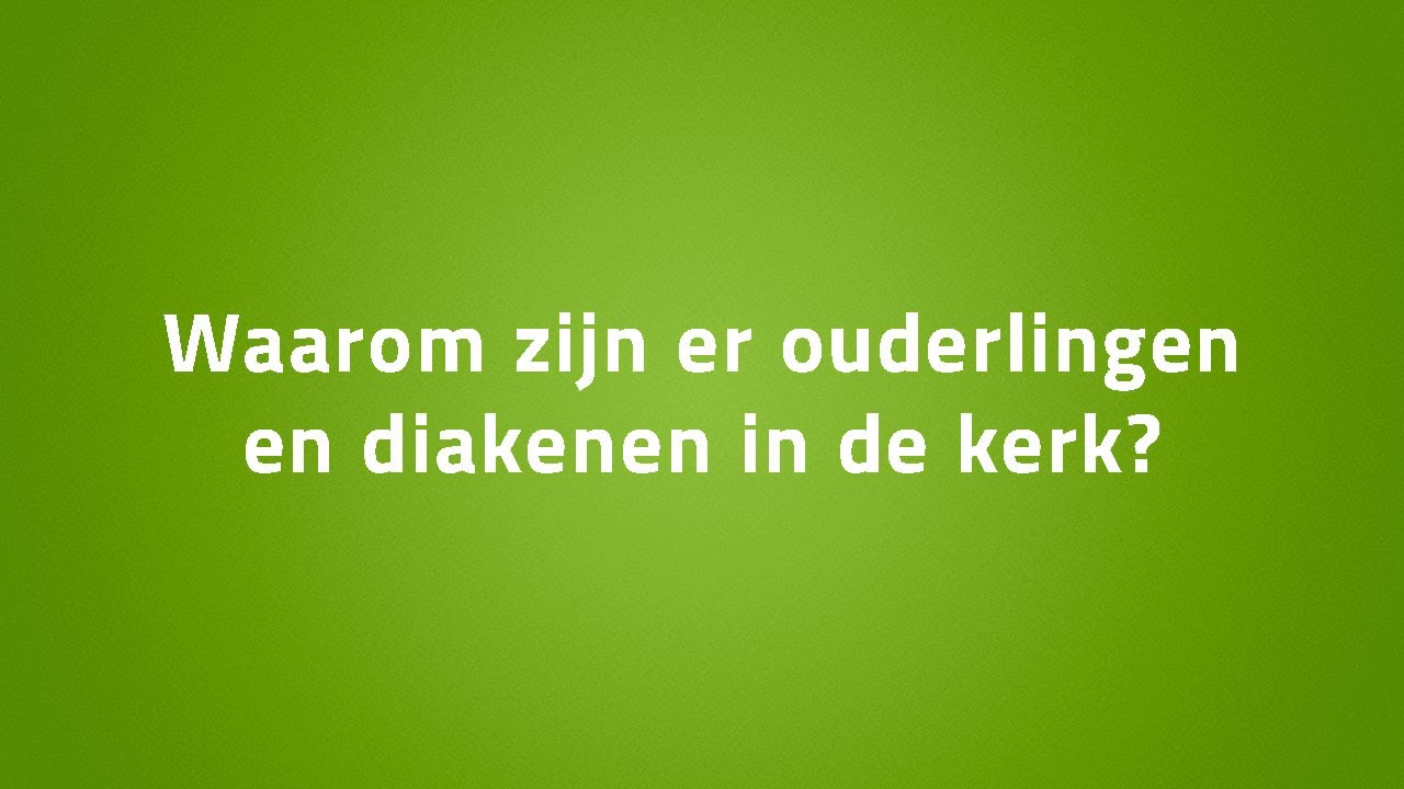 Waarom zijn er ouderlingen en diakenen in de kerk? | Noorderlichtlegtuit