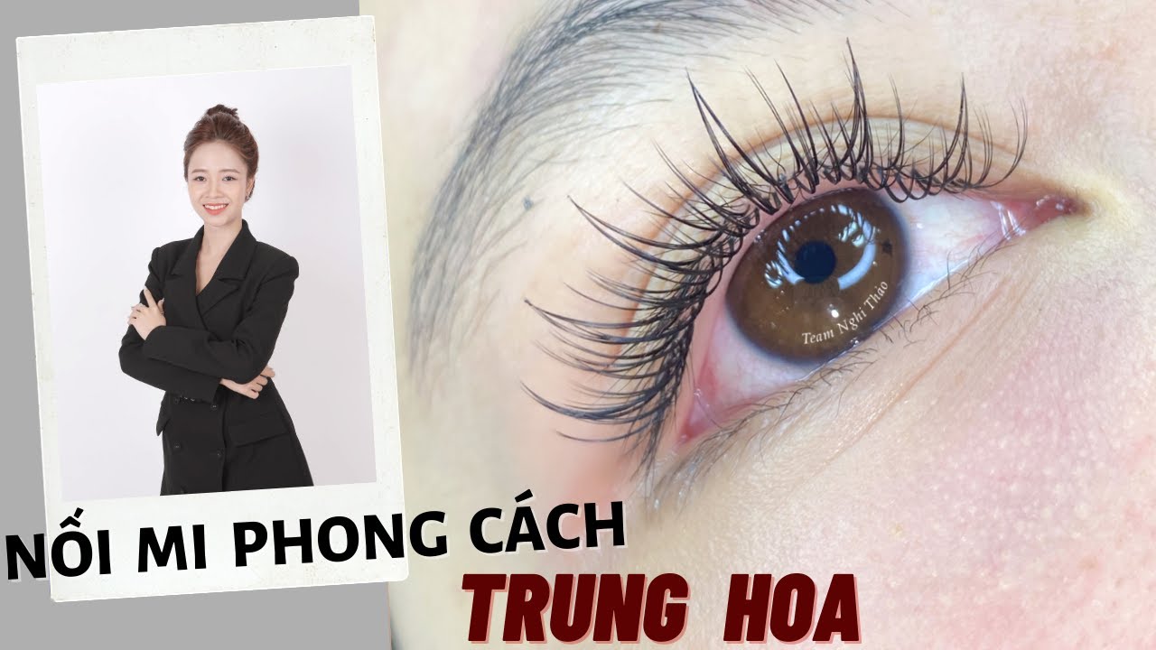 Nối mi phong cách Trung Hoa - Nối mi thiết kế tự nhiên mới nhất