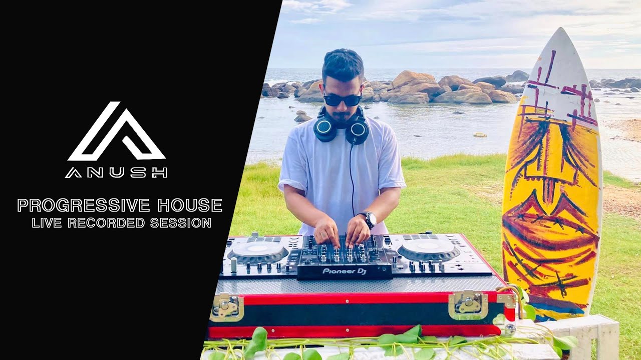 ANUSH | Progressive House | Live Recorded Session
