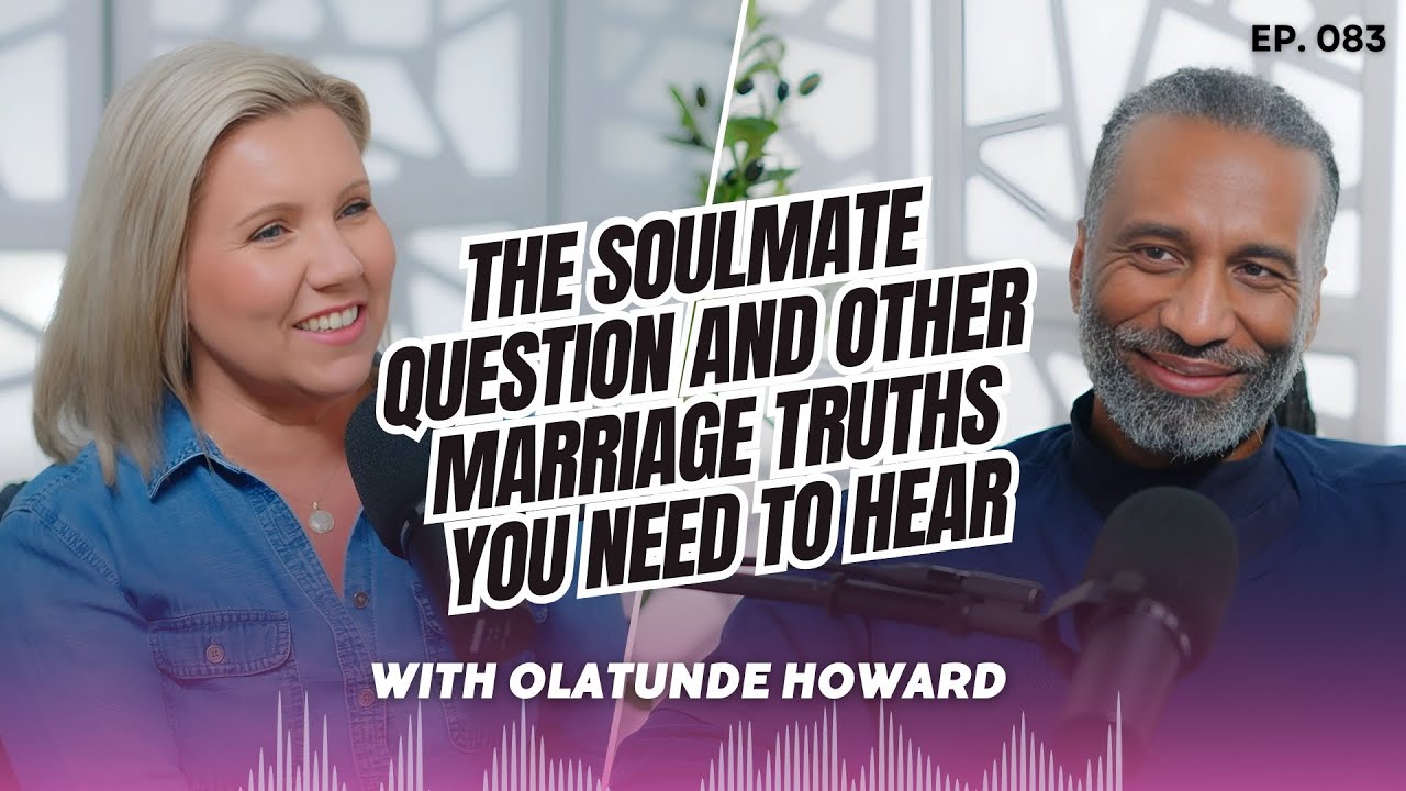 #083 The Soulmate Question and Other Marriage Truths You Need to Hear