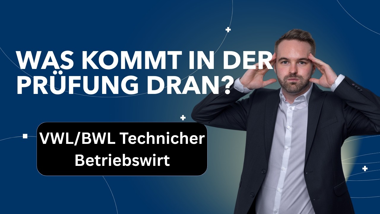 VWL/BWL | IHK-Prüfungsthemen | Frühjahrsprüfung 26 | Technischer Betriebswirt (IHK)
