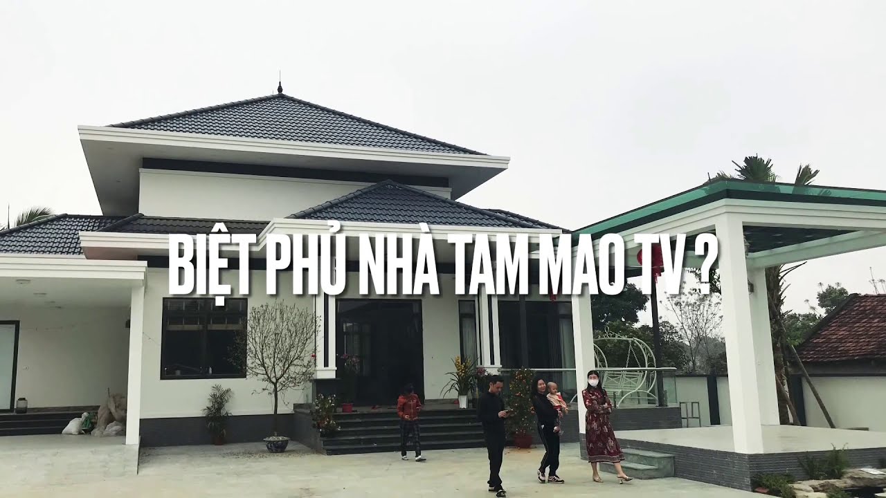 BIỆT PHỦ NHÀ TAM MAO TV ? | Thăm nhà Mao Ca, Mao Đệ Đệ mừng kênh nhận thư google adsence