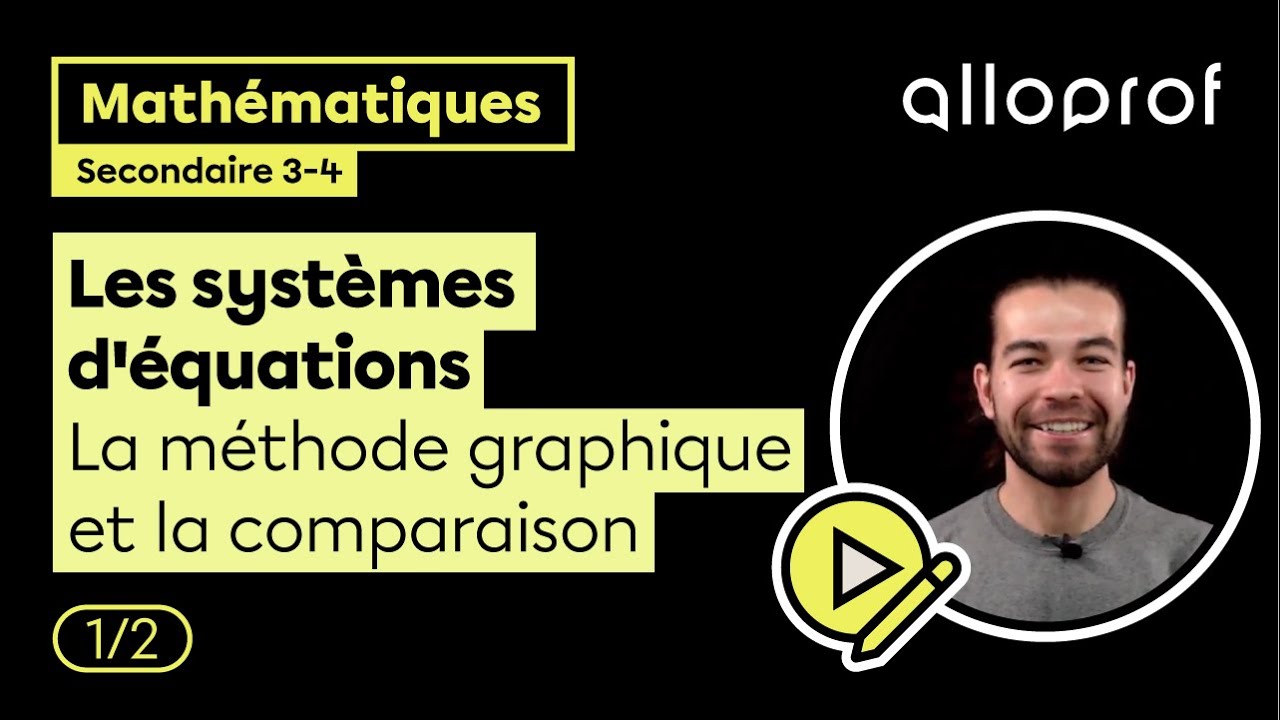 Les systèmes d’équations - La méthode graphique et la comparaison | Mathématiques | Alloprof