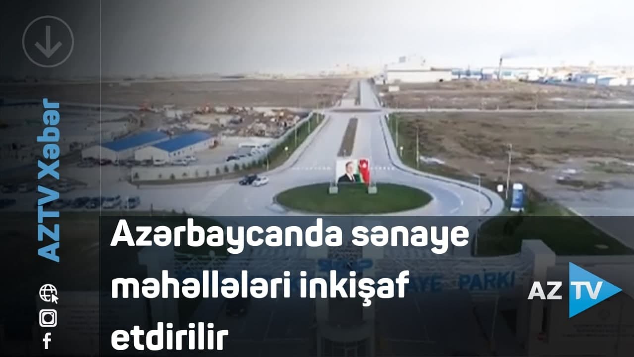 Azərbaycanda sənaye məhəllələri inkişaf etdirilir