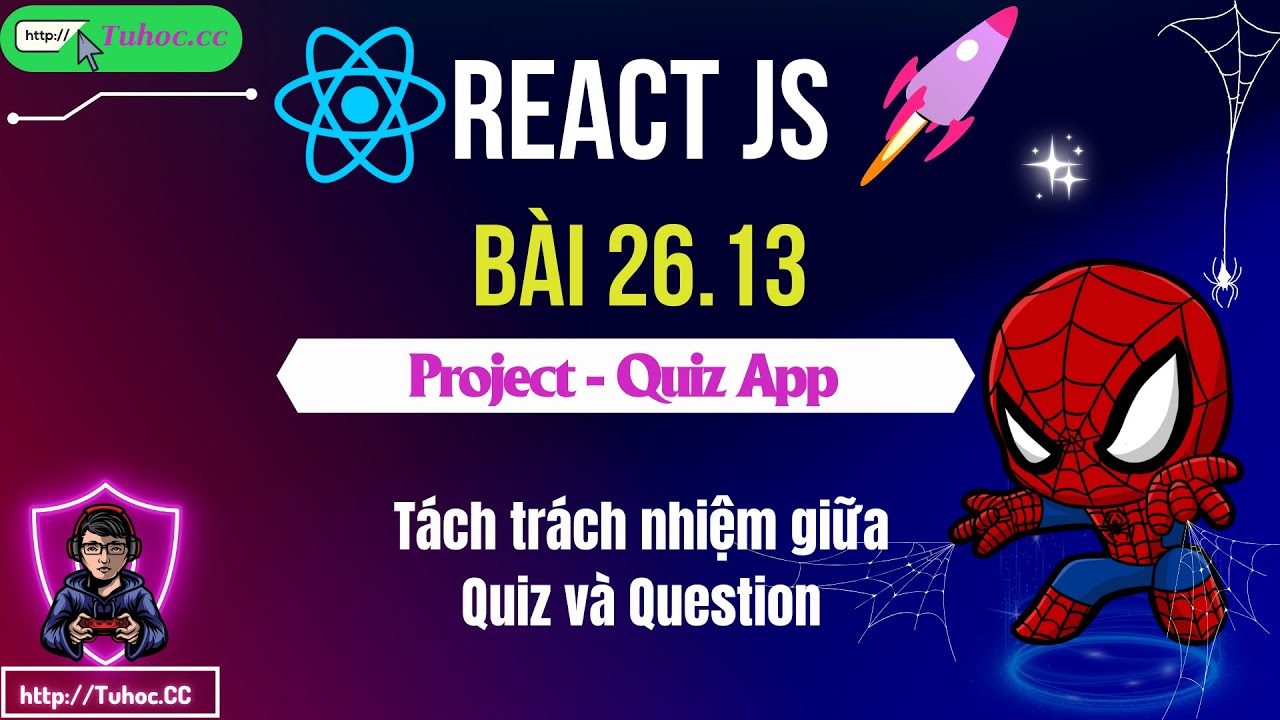 26.13. React Refactor Quiz Đặt lại trách nhiệm component - tuhoc.cc