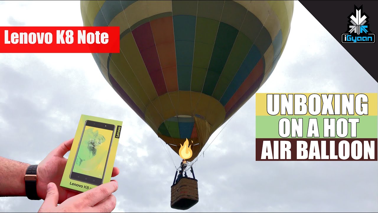 Lenovo K8 Note Unboxing On A Hot Air Balloon + Giveaway
