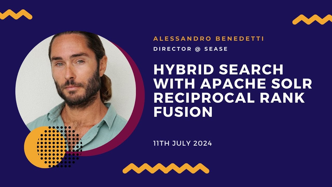 Hybrid Search With Apache Solr Reciprocal Rank Fusion | Alessandro Benedetti