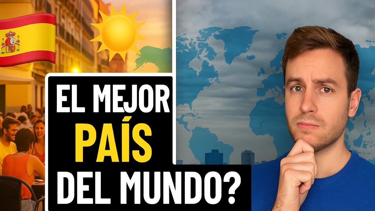&iquest;Por Qu&eacute; Somos Mejor Pa&iacute;s del Mundo? Lo que Espa&ntilde;a Tiene y Otros No
