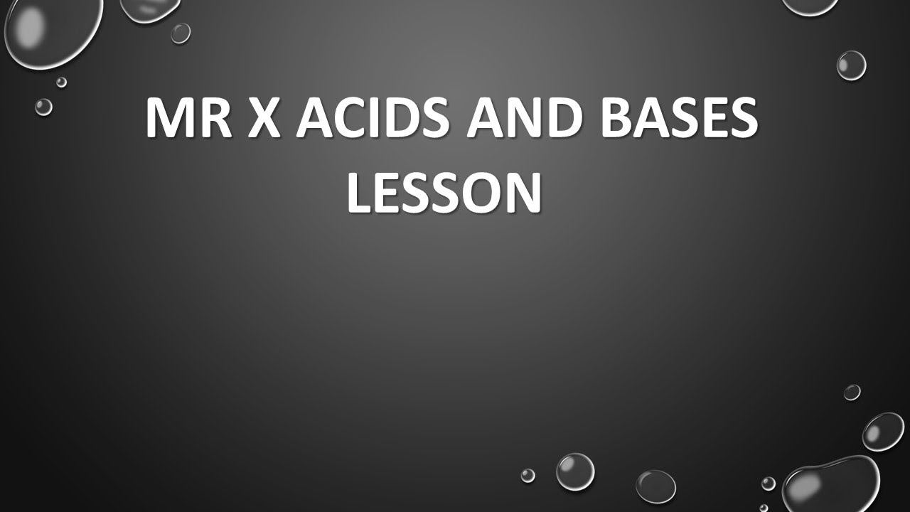 Mr X Acids and Bases Lesson