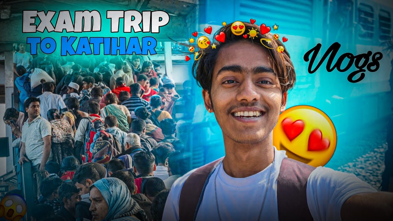 Exam Trip to Katihar vlogs 😍