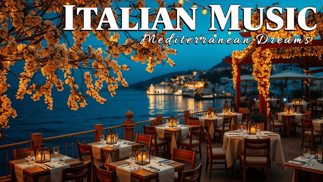 Mediterranean Chill Music & Italian Atmosphere 🏡🌊 Dreamy Coastal Views & Relaxing Seaside Sounds