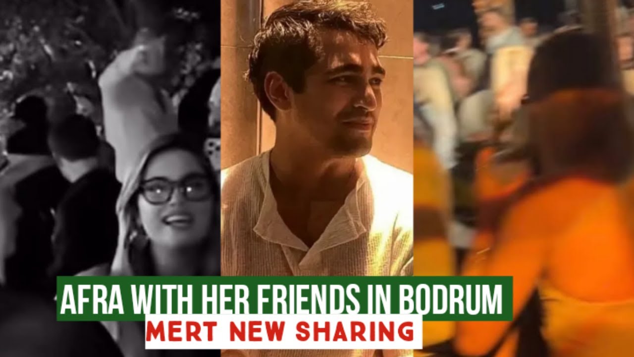 Afra Saraçoğlu with her Friends in Bodrum !Mert Ramazan Demir New Sharing