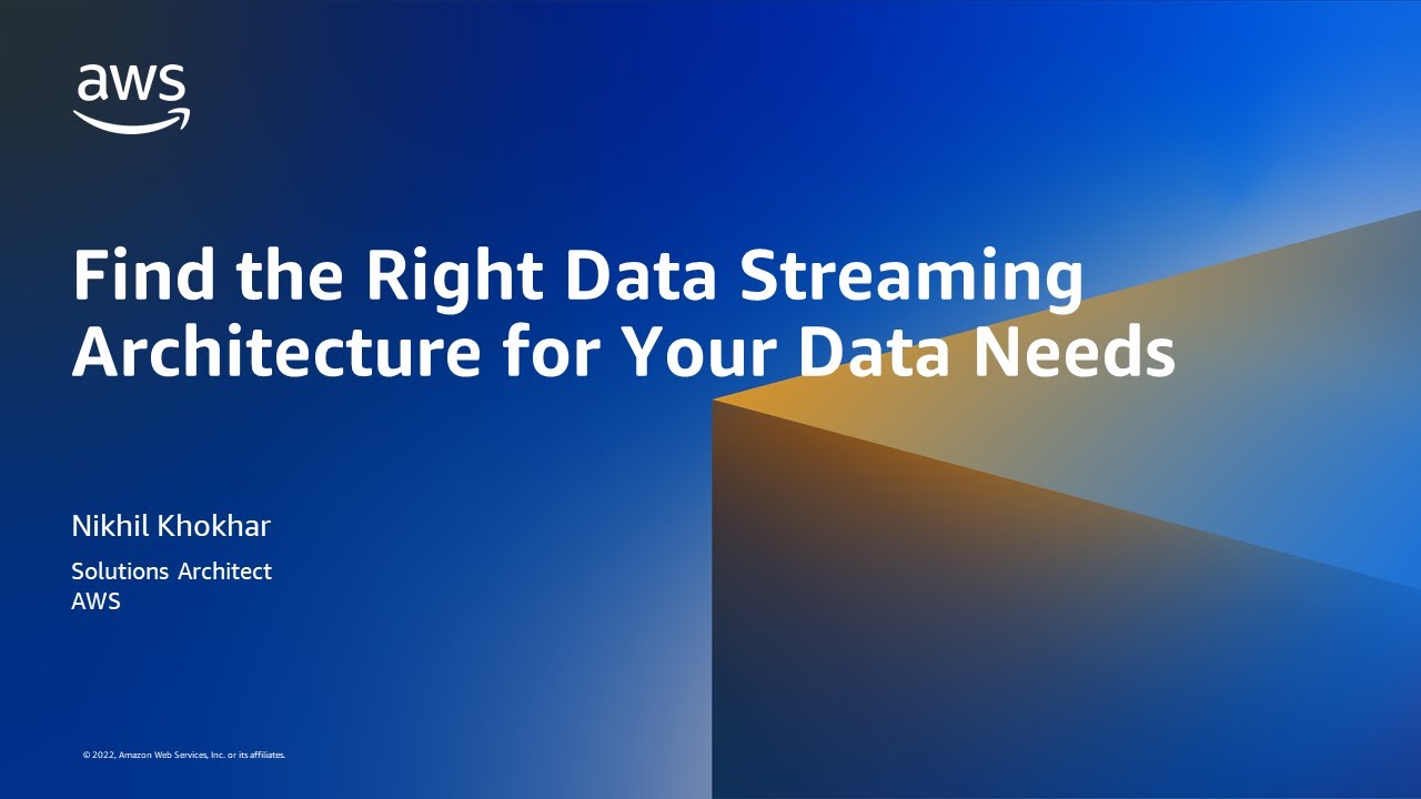 Find the Right Data Streaming Architecture for Your Data Needs - AWS Online Tech Talks