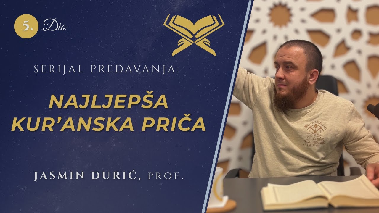 5 - Najljepša Kur’anska priča! -Jasmin Durić, prof.