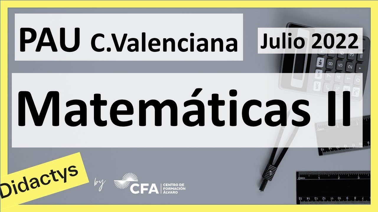 🚀MATEMÁTICAS II JULIO 2022 ▶️ Examen Selectividad PAU✔️Comunidad Valenciana