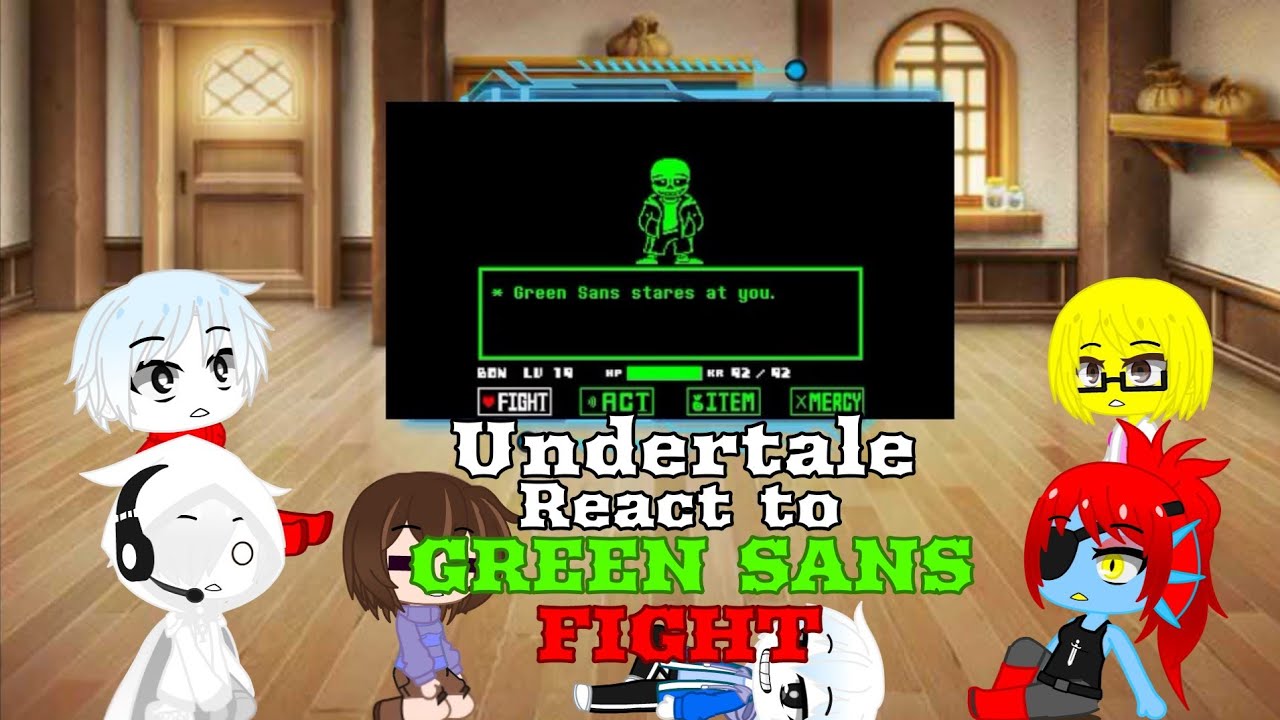 Undertale React to GREEN SANS FIGHT