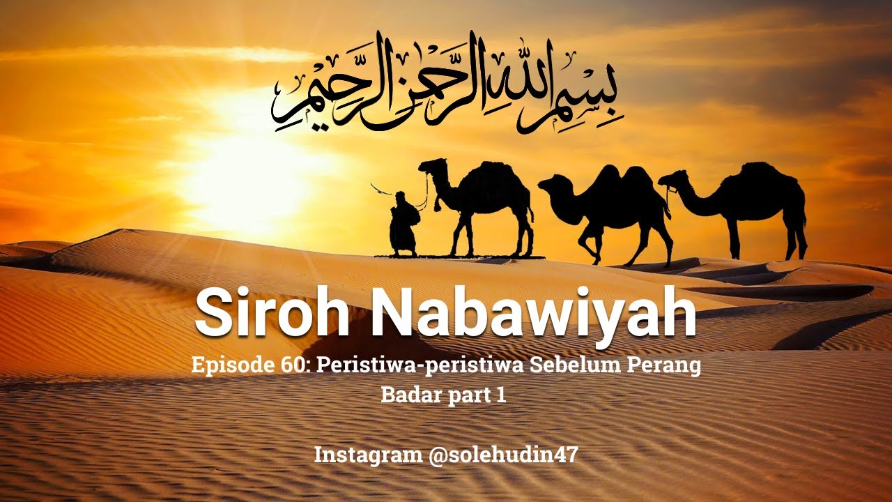 KETIKA DIZOLIMI, JANGAN LEMAH, LAWAN! Episode 60 Siroh Peristiwa Sebelum Perang Badar part 1