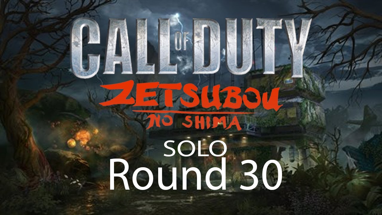 Bo3 Zombies Zetsubou No Shima Solo Round 30
