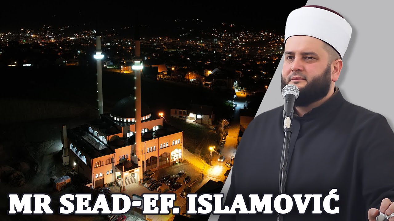 mr. Sead- ef. Islamović-Otvori vrata ka džennetu (četvrti dio)
