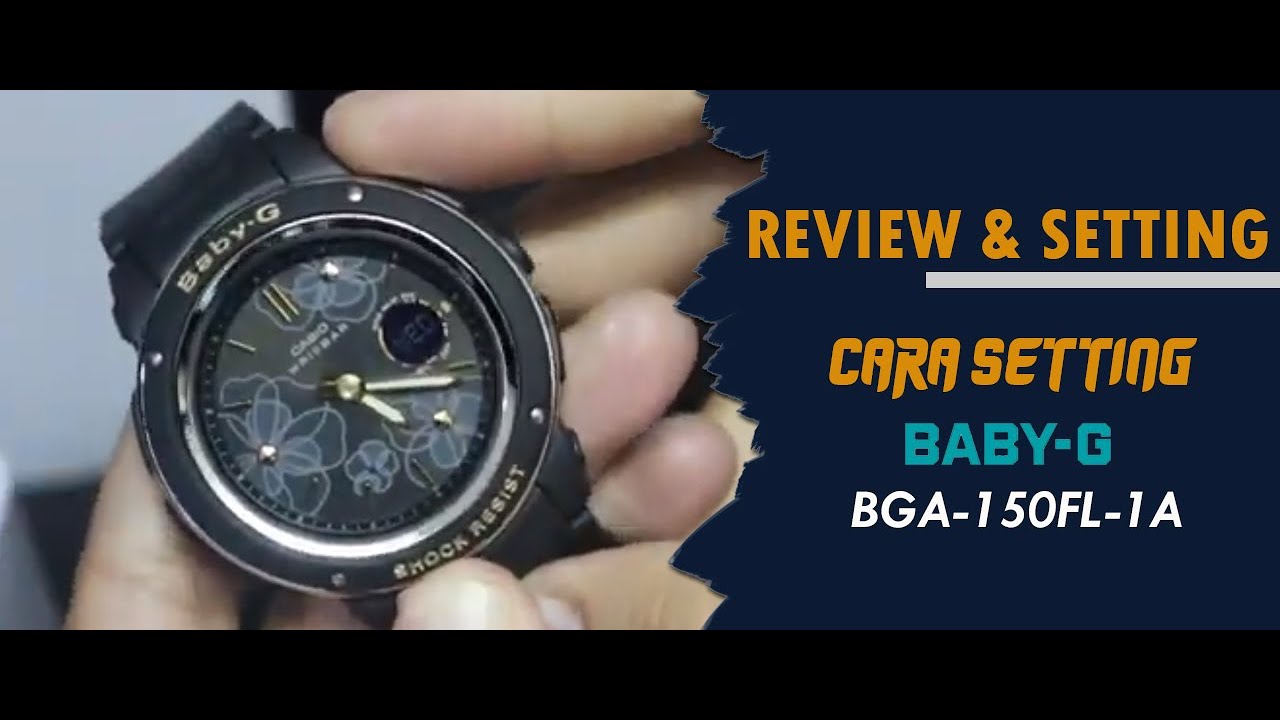 CARA SETTING JAM TANGAN CASIO BABY-G BGA 150FL 1A / BGA-150FL-1A #jamtanganoriginal