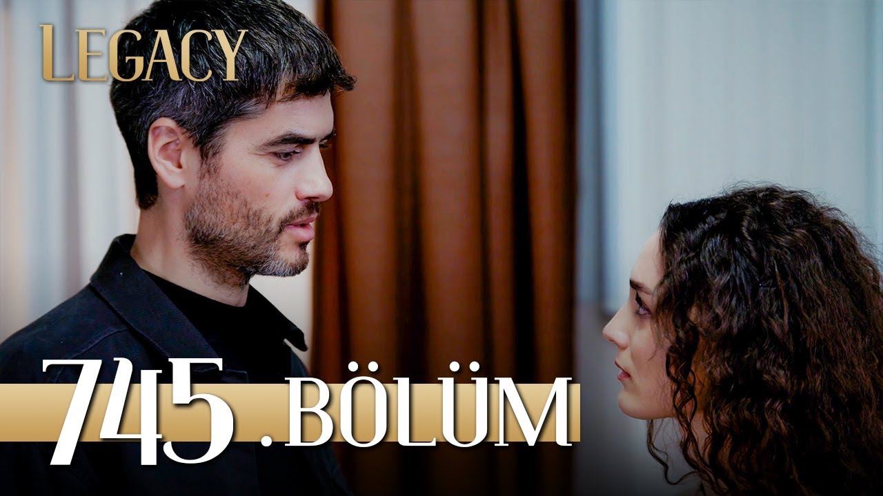 Emanet 745. B&ouml;l&uuml;m | Legacy Episode 745