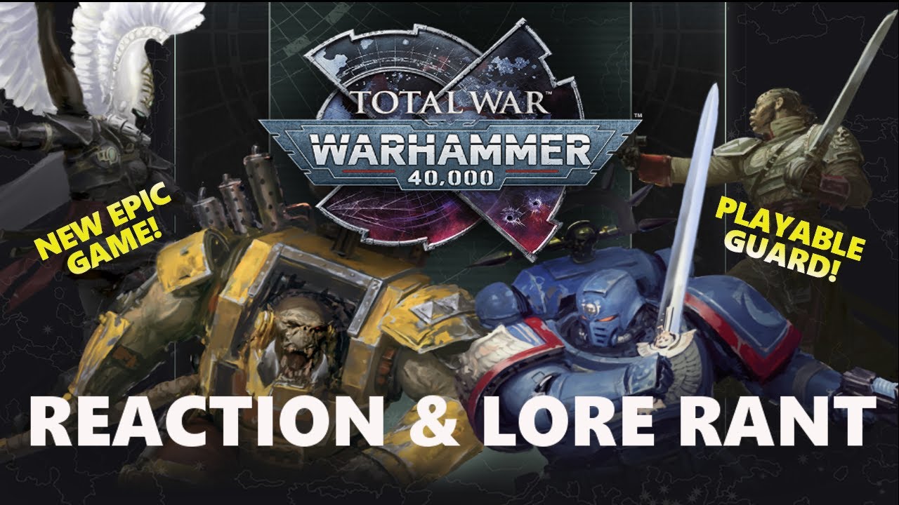 TOTAL WAR WARHAMMER 40,000 LOOKS CRAZY REACTION & LORE RANT