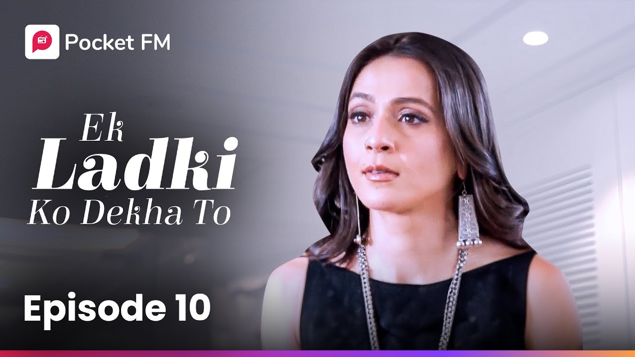 Episode 10 | Ek Ladki ko Dekha To