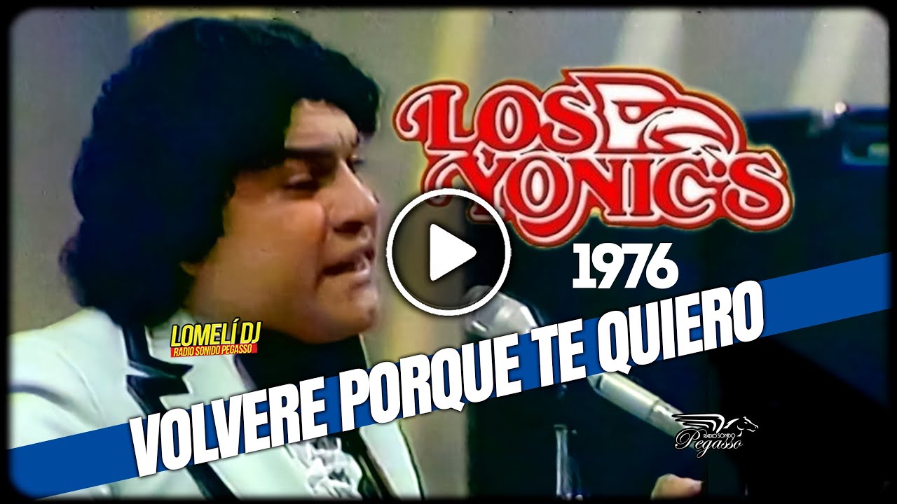 1976 - Los Yonics - Volvere porque te quiero - En vivo - #losyonics -