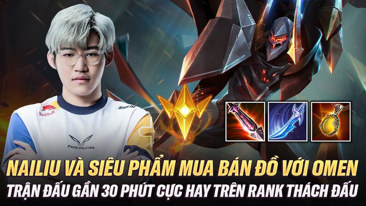 Siêu Phẩm Mua Bán Đồ Đỉnh Cao Của Nailiu Với Con Bài Omen Trong Trận Đấu Siêu Căng Rank Thách Đấu