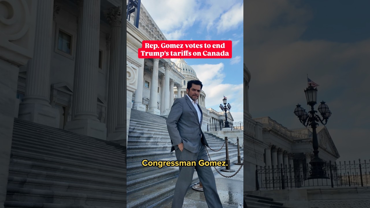 Rep. Gomez votes to end Trump's tariffs on Canada