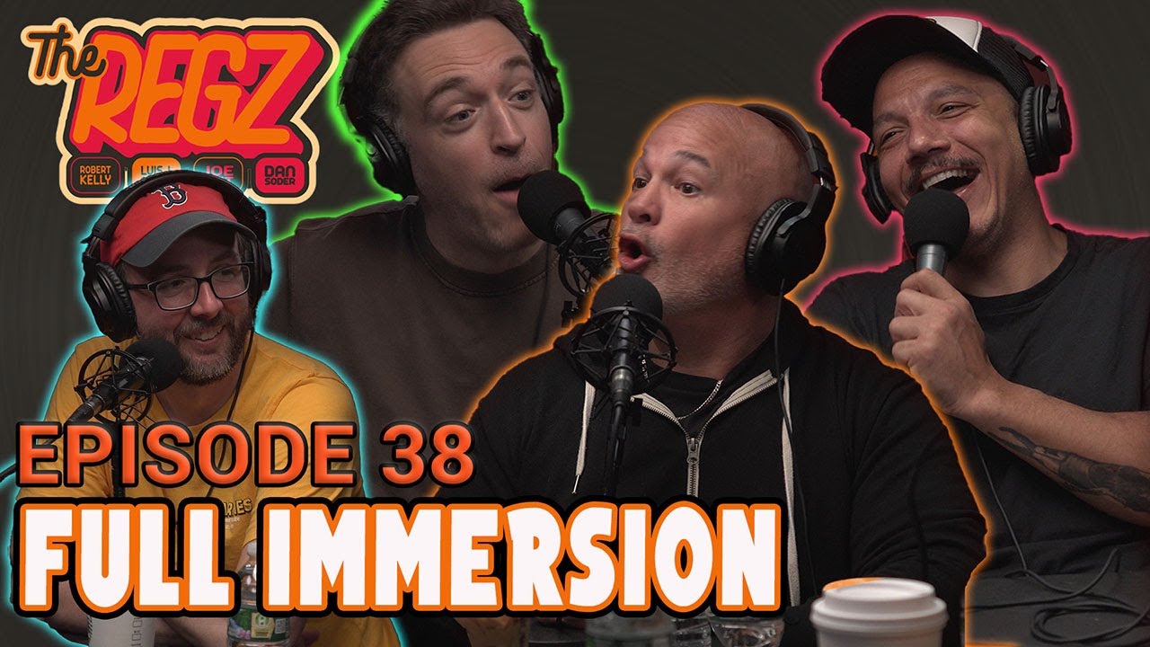 Full Immersion | The Regz w/ Robert Kelly, Dan Soder, Luis J. Gomez and Joe List Ep #38