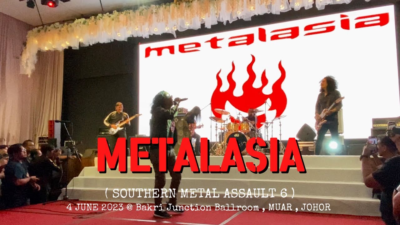 METALASIA , @ Bakri Junction Ballroom , MUAR , JOHOR , ( SOUTHERN METAL ASSAULT 6 ) 4 JUNE 2023