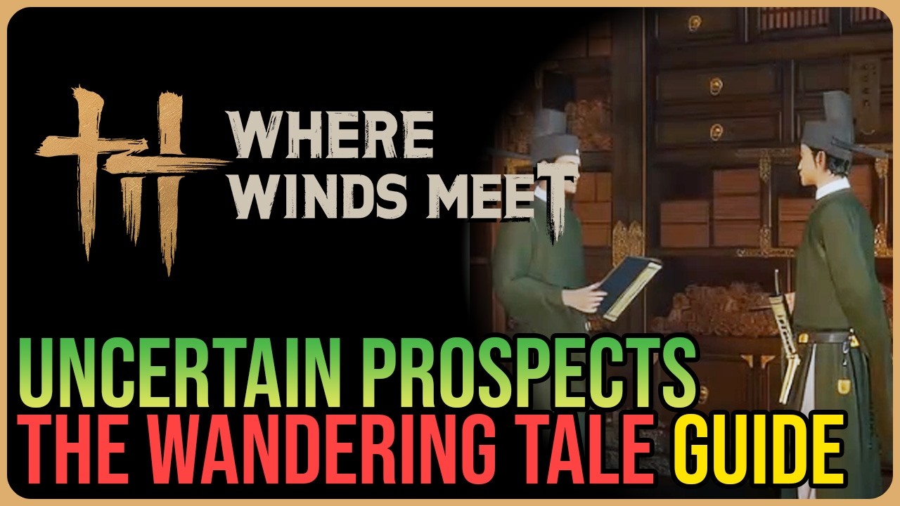 Uncertain Prospects &ndash; Where Winds Meet