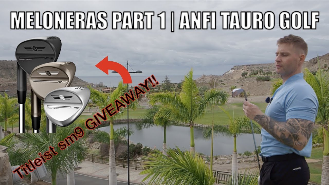 Meloneras Part 1 | Anfi Tauro Golf | Titleist sm9 Giveaway! Maila jakoon!