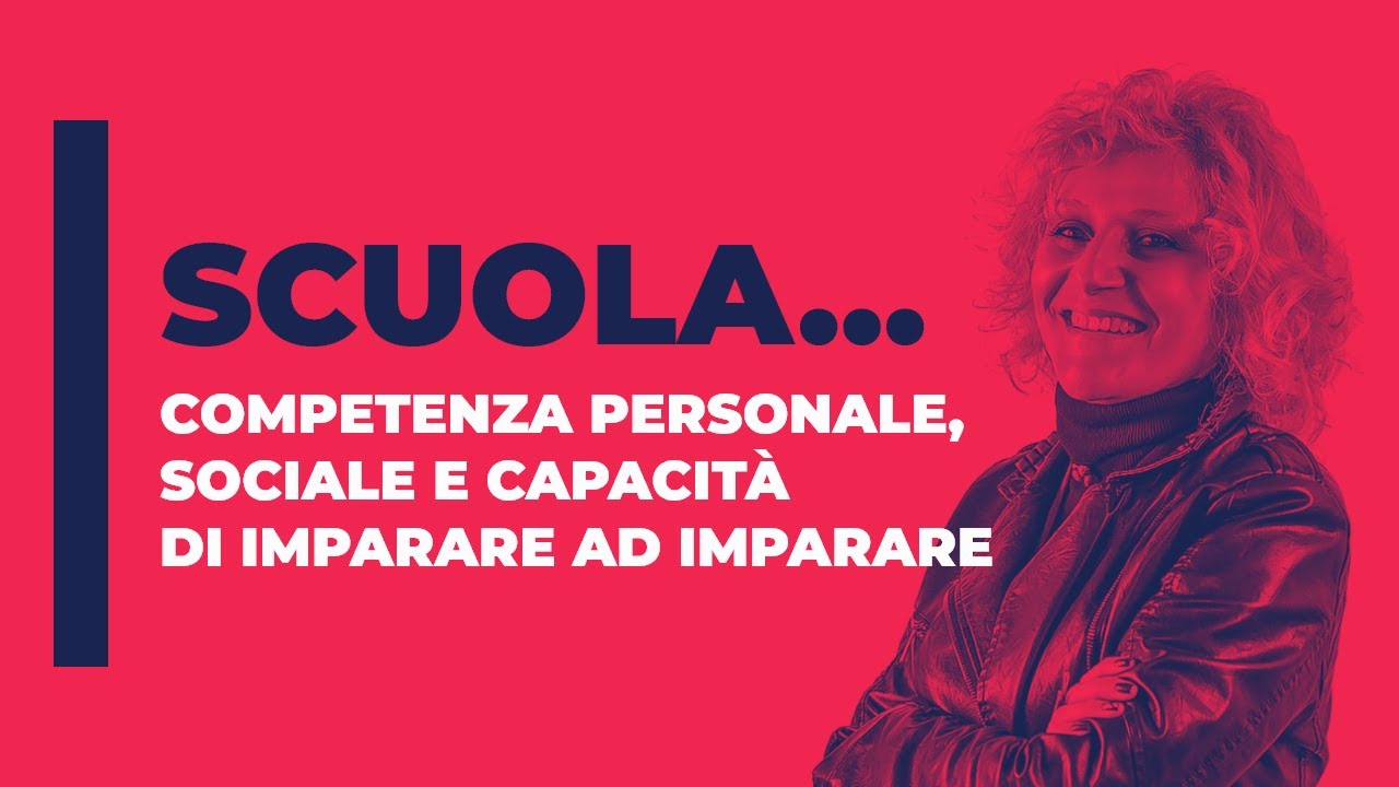 Competenza personale, sociale e capacità di imparare ad imparare