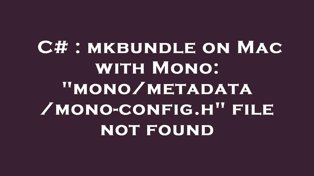 C# : mkbundle on Mac with Mono: 