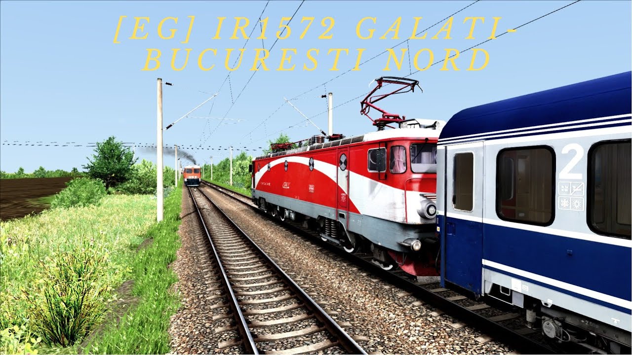 Train Simulator x64 2023 [EG] IR1572 Galati-Bucuresti Nord