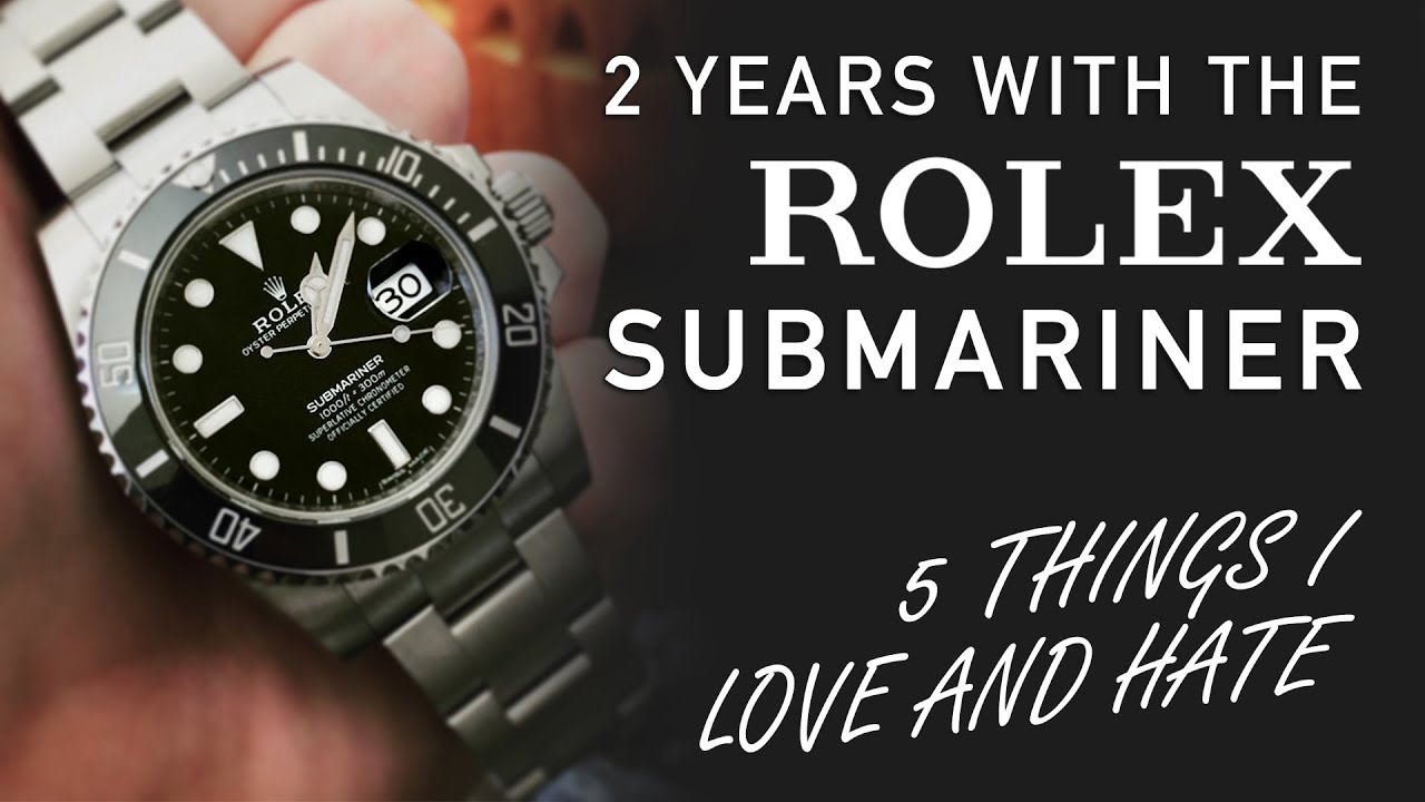 5 Things I LOVE and HATE About the Rolex Submariner, After 2 Years on the Wrist