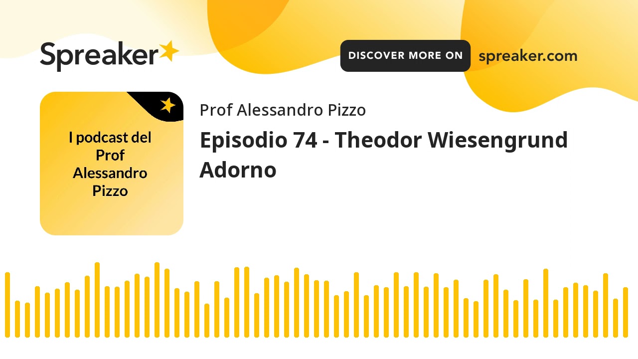 Episodio 74 - Theodor Wiesengrund Adorno (creato con Spreaker)