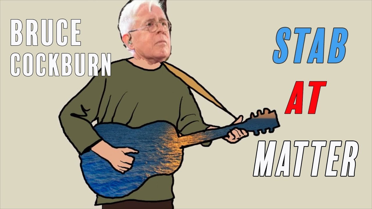 Bruce Cockburn - Stab At Matter
