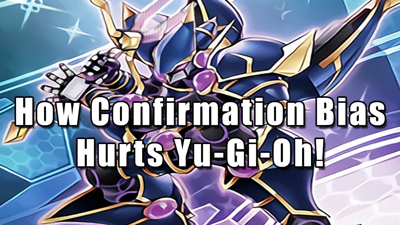 How Confirmation Bias Hurts Yu-Gi-Oh!
