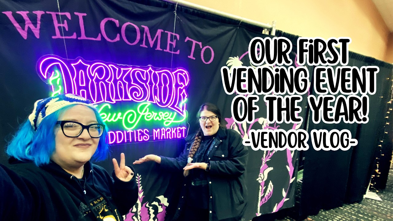 Our First Vending Event Of The Year! | Darkside NJ Art & Oddities Night Market Artist Alley Vlog