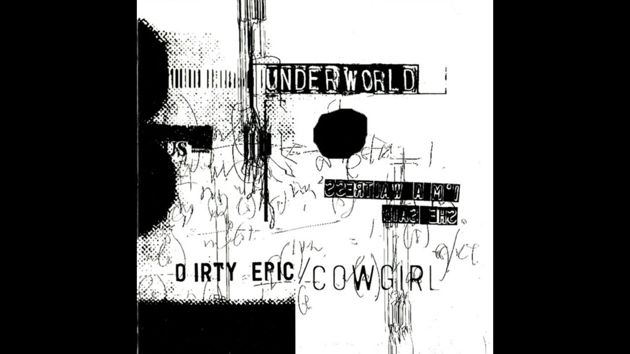 Underworld - Dirty Epic / Cowgirl (1994)
