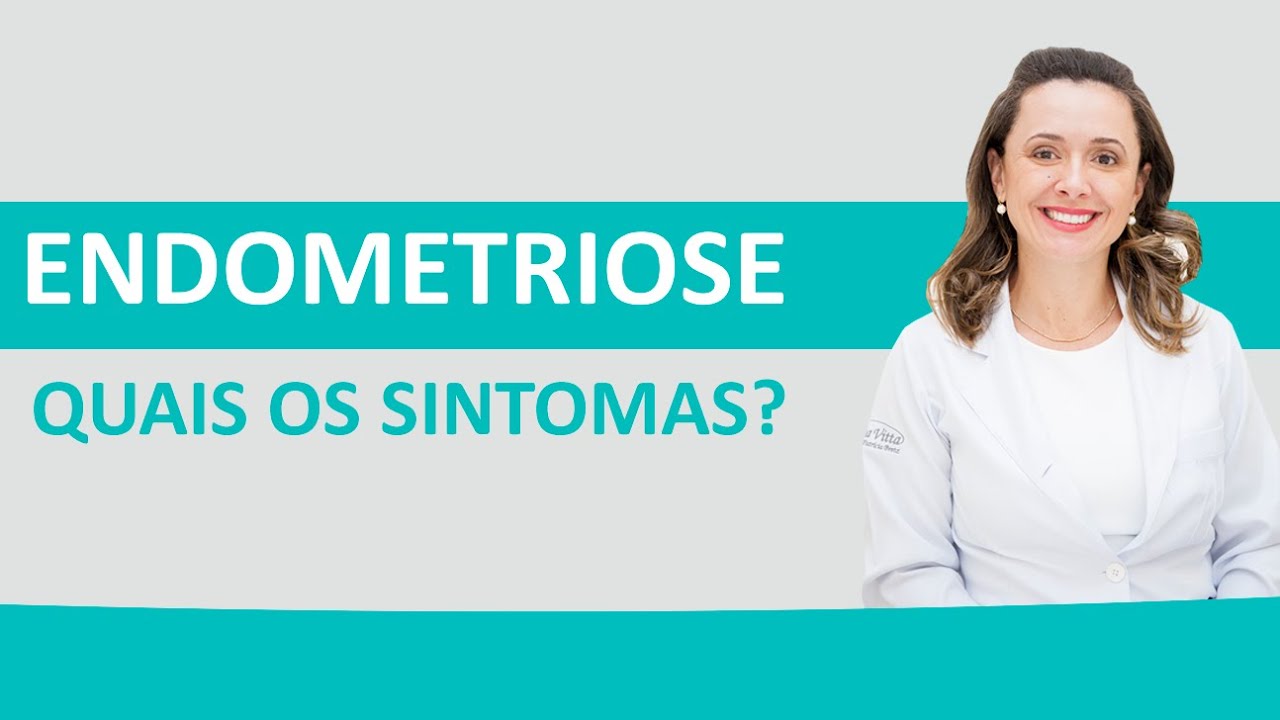 Endometriose - Quais s&atilde;o os Sintomas?