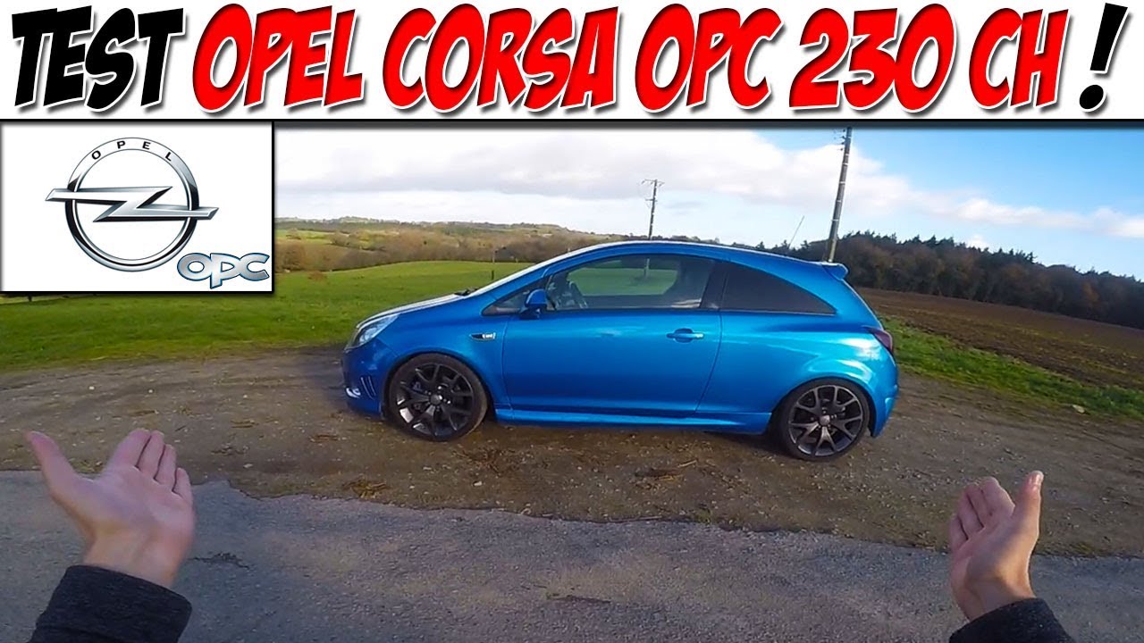 #CarVlog 34 : Test OPEL CORSA OPC 230 CH / TRAIN AVANT EN PLS !😍