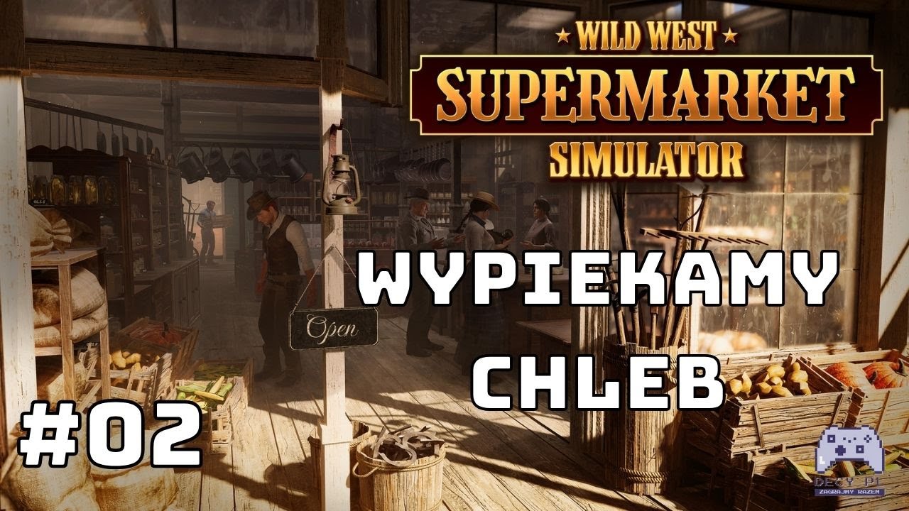 Pierwszy raz wypiekam chleb u piekarza | #02 | Wild West Supermarket Simulator - Gameplay PL