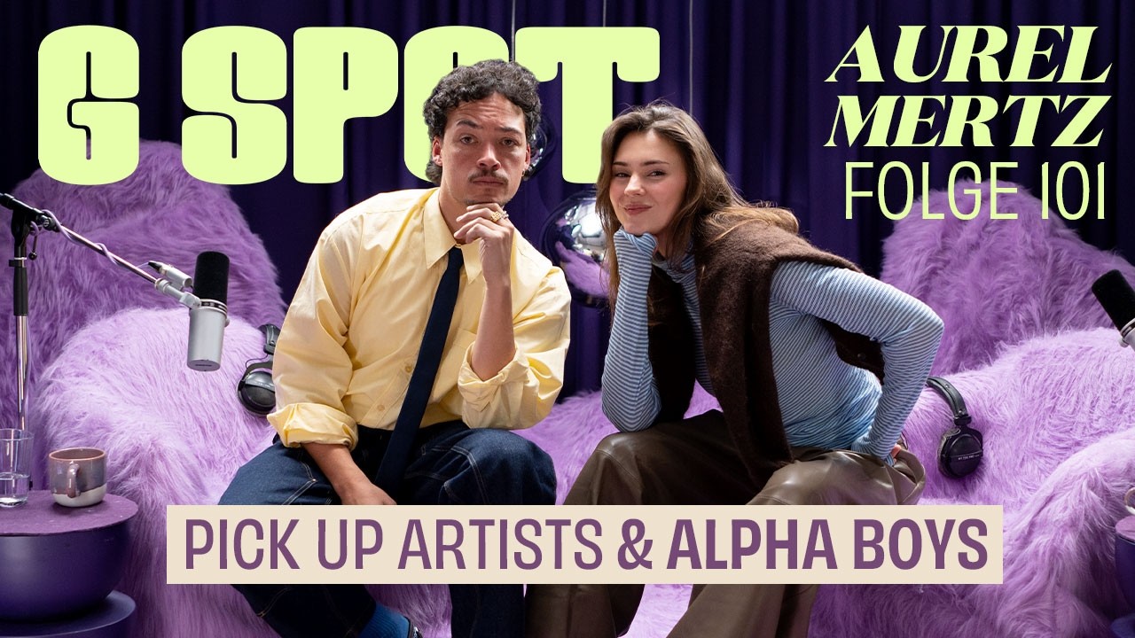 Pick Up Artists & Alpha Boys mit Comedian Aurel Mertz #101 G Spot mit Stefanie Giesinger
