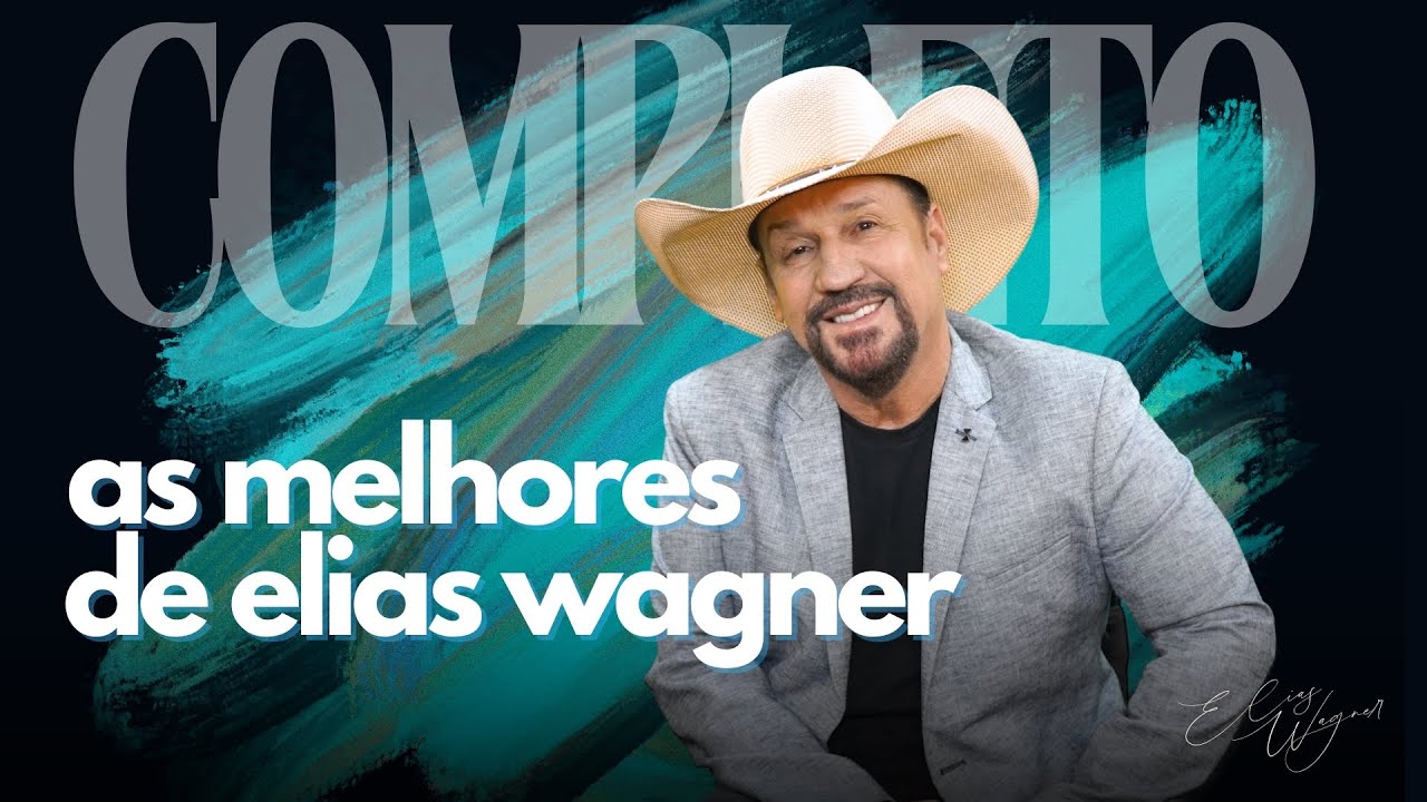 Elias Wagner COMPLETO - AS MELHORES DE ELIAS WAGNER | SUCESSOS