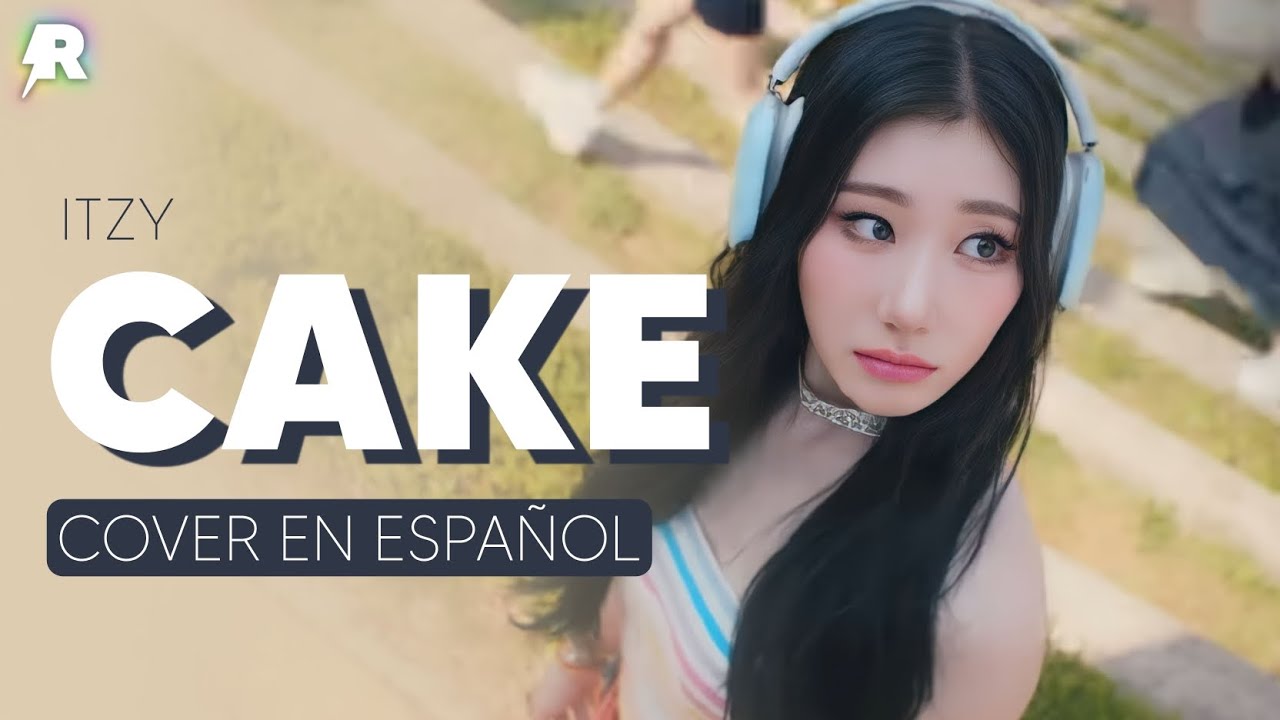 [COVER] ITZY - CAKE (ESPAÑOL) - RIZXNG UP! ⚡️